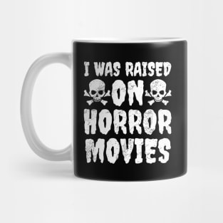 I Was Raised On Horror Movies Mug